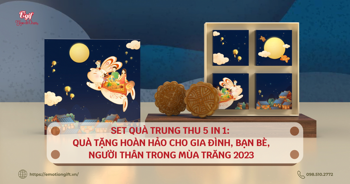 set-qua-trung-thu-5-in-1-qua-tang-hoan-hao-cho-gia-dinh-ban-be-nguoi-than-trong-mua-trang-2023